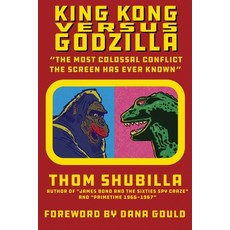 (영문도서)King Kong Versus Godzilla - "The Most Colossal Conflict the Screen Has Ever Known" Paperback, BearManor Media, English, 9798887718910