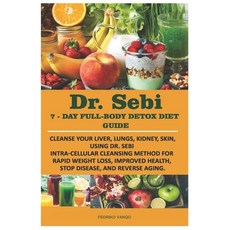 (영문도서) DR. SEBI 7-Day Full-Body Detox Diet Guide Paperback, Independently Published, English, 9798356153778