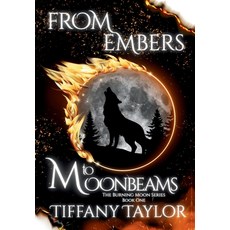 (영문도서)From Embers to Moonbeams Hardcover, Plot Twist Publishing House, English, 9798349605758