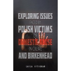 (영문도서)Exploring Issues Faced by Polish Victims of Domestic Abuse in Crewe and Birkenhead Paperback, Austin Macauley, English, 9781528965002