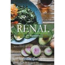 Renal Diet Cookbook for Beginners: Manage Every Stage of Kidney Disease with Easy Low-Sodium Potas... Paperback, Lisa Good, English, 9781914053825
