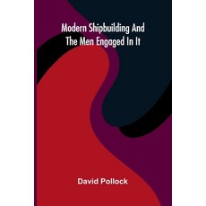 (영문도서)Modern Shipbuilding And The Men Engaged In It Paperback, Alpha Edition, English, 9789373057514