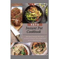 Keto Instant Pot Cookbook: The Easy Instant Pot Keto recipes to Reset Your Body and Live a Healthy L... Paperback, Independently Published, English, 9798734751299