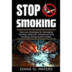 (영문도서)Stop Smoking: Recovery Strategies for Managing Nicotine Addiction Withdrawal a... Paperback, Independently Published, English, 9798298785525