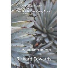(영문도서) C++.Net Source Code: Winmgmts ExecNotificationQueryAsync: __InstanceDeletionEvent Paperback, Independently Published, English, 9781730799099