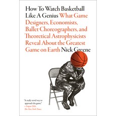 (영문도서) How to Watch Basketball Like a Genius: What Game Designers Economists Ballet Choreographers... Paperback, Abrams Press, English, 9781419744815