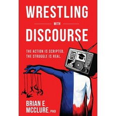 (영문도서)Wrestling with Discourse: The Action Is Scripted. The Struggle Is Real. Hardcover, Manuscripts LLC, English, 9798901021361