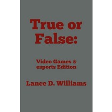(영문도서) True or False: Video Games & esports Edition Paperback, Lance D. Williams, English, 9798230954941