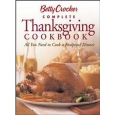 Betty Crocker's Complete Thanksgiving Cookbook: All You Need to Cook a Foolproof Dinner [paperback, Betty Crocker's Complete Thank
