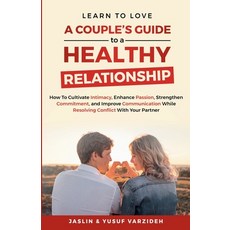 (영문도서) Learn to Love: A Couple's Guide to a Healthy Relationship: How to Cultivate Int... Paperback, Infinite Creations Inc., English, 9798230228714