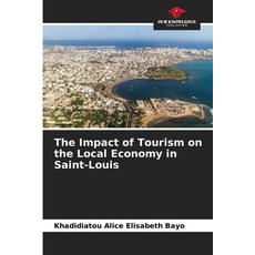(영문도서) The Impact of Tourism on the Local Economy in Saint-Louis Paperback, Our Knowledge Publishing, English, 9786206241775