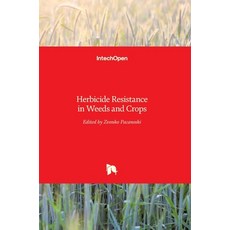 (영문도서) Herbicide Resistance in Weeds and Crops Hardcover, Intechopen, English, 9789535135555