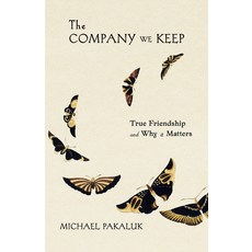 (英文圖書)The Company We Keep: True Friendship and Why It Matters 平裝版, Scepter Publishers, 英文