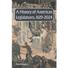 (영문도서)A History of American Legislatures 1619-2024 Hardcover, University of Missouri Press, English, 9780826223500