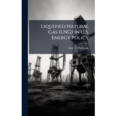 (영문도서)Liquefied Natural Gas (LNG) in U.S. Energy Policy Hardcover, Hutson Street Press, English, 9781025144474