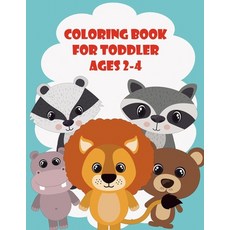 Coloring Book For Toddler Ages 2-4: Animals Coloring Book for Boys Girls Toddler and Preschool S... Paperback, Independently Published, English, 9798683409111