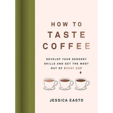 (영문도서) How to Taste Coffee: Develop Your Sensory Skills and Get the Most Out of Every Cup Hardcover, Agate Surrey, English, 9781572843295