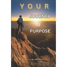 (영문도서) Your Journey To Purpose Paperback, Independently Published, English, 9798335953948