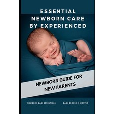 (영문도서) Essential Newborn Care by Experienced: newborn guide for new parents Paperback, Independently Published, English, 9798545241309