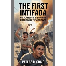 (英文圖書)The First Intifada: Untold Story of the Uprising That Reshaped the Middle East 平裝版, Independently Published, 英文