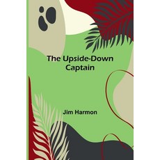 (영문도서) The Upside-Down Captain Paperback, Alpha Edition, English, 9789362513526