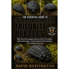 (영문도서)The Essential Guide to Understanding the Trilobite Beetles: Meet one of the stra... Paperback, Independently Published, English, 9798196337611