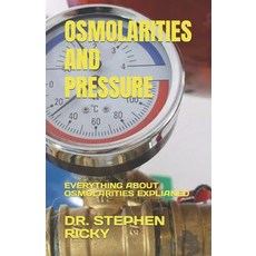 (영문도서) Osmolarities and Pressure: Everything about Osmolarities Explianed Paperback, Independently Published, English, 9798378922758