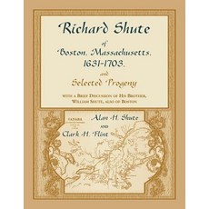 (영문도서) Richard Shute of Boston Massachusetts 1631-1703 and Selected Progeny Paperback, Heritage Books, English, 9780788403484