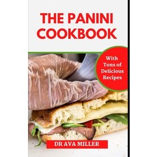 (영문도서) The Panini Cookbook: Over 50 Easy Tasty and Healthy Panini Press Recipes for Beginners and ... Paperback, Independently Published, English, 9798846806085