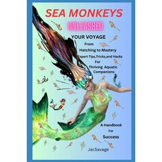 (영문도서) Sea Monkeys Unleashed: Your Voyage from Hatching to Mastery! Expert Tips Tricks and Hacks f... Paperback, Independently Published, English, 9798867284572