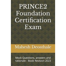 (영문도서) PRINCE2 Foundation Certification Exam: Mock Questions answers and rationale - Book Revision ... Paperback, Independently Published, English, 9798378008841