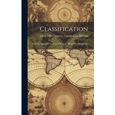 (영문도서) Classification: Class C: Auxiliary Sciences of History: Printed As Manuscript Hardcover, Legare Street Press, English, 9781020732744
