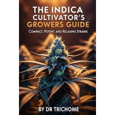 (英文圖書)The Indica Cultivator's Growers Guide: Compact Potent and Relaxing Strains 平裝版, Independently Published, 英文