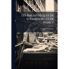 (英文書籍)Les Bibliothèques De Strasbourg Et De Nancy 平裝版, Hutson Street Press, 英文