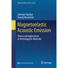 (영문도서) Magnetoelastic Acoustic Emission: Theory and Applications in Ferromagnetic Materials Hardcover, Springer, English, 9789819940318