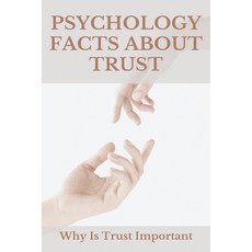 Psychology Facts About Trust: Why Is Trust Important: What Is The True Meaning Of Trust Paperback, Independently Published, English, 9798749556575