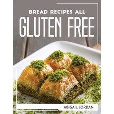(영문도서) Bread Recipes All Gluten-Free Paperback, Abigail Jordan, English, 9781804767887