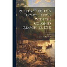 (영문도서) Burke's Speech on Conciliation With the Colonies (March) 22 1775) Hardcover, Legare Street Press, English, 9781019881132