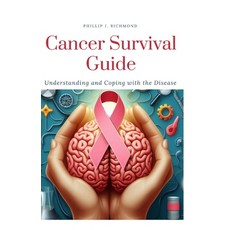 (영문도서) Cancer Survival Guide: Understanding and Coping with the Disease Paperback, Independently Published, English, 9798885028103
