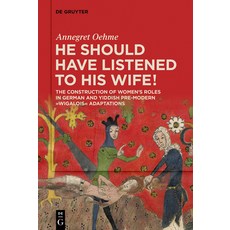 (영문도서) «He Should Have Listened to His Wife!»: The Construction of Women's Roles in German and Yiddi... Paperback, de Gruyter, English, 9783110621990