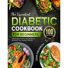 (영문도서) The Essential Diabetic cookbook for beginners: 100 Simple and Flavorful Recipes to Kickstart ... Paperback, Independently Published, English, 9798883565822