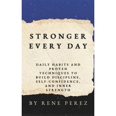 (영문도서)Stronger Every Day: Daily Habits and Proven Techniques to Build Discipline Self... Paperback, Independently Published, English, 9798264280443