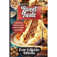 (영문도서) Sweet Treats For Little Chefs: Kid-Friendly Dessert Recipes for All Occasions Paperback, Angelica S. Davis, English, 9781803907895