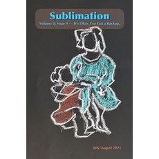 (英文圖書)Sublimation: Volume 2 Issue 4 July/August 2025 - It's Okay. I've Got a Backup:... 平裝版, Independently Published, 英文