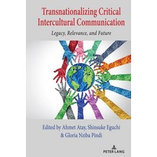 (영문도서) Transnationalizing Critical Intercultural Communication: Legacy Relevance and Future Paperback, Peter Lang Inc., Internatio..., English, 9781433183256