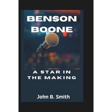 (영문도서) Benson Boone: A Star in the Making Paperback, Independently Published, English, 9798303477988