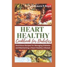 (영문도서) Heart Healthy Cookbook for Diabetics: Nutritious Recipes for Managing Diabetes and Maintainin... Paperback, Independently Published, English, 9798868198304