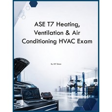 (영문도서)ASE T7 Heating Ventilation & Air Conditioning HVAC Exam Paperback, Auto Car Learning Group, English, 9798256017071 Auto Car Learning Group, English, 9798256017071