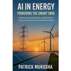 (영문도서)AI in Energy: Powering the Smart Grid Paperback, Patrick Mukosha, English, 9798232782979