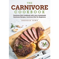 The Carnivore Cookbook: Carnivore Diet Cookbook with Juicy Homemade Carnivore Recipes Carnivore Diet... Paperback, Independently Published, English, 9798576869329